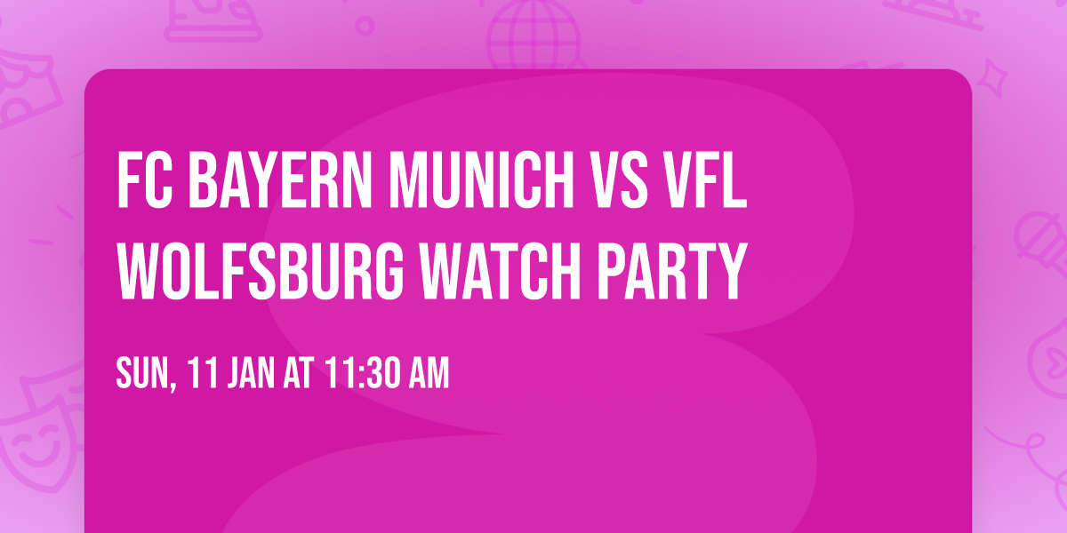 FC Bayern Munich vs VfL Wolfsburg Watch Party