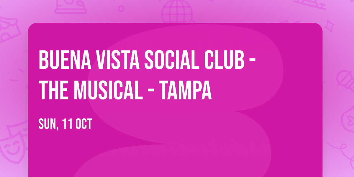 Buena Vista Social Club - The Musical - Tampa