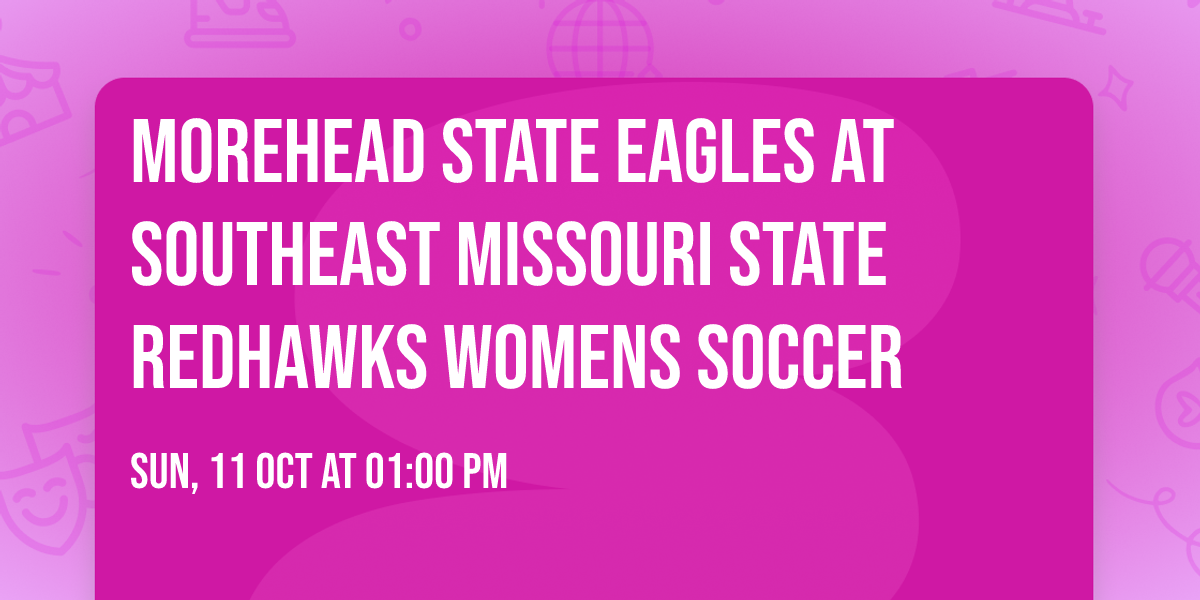 Morehead State Eagles at Southeast Missouri State Redhawks Womens Soccer
