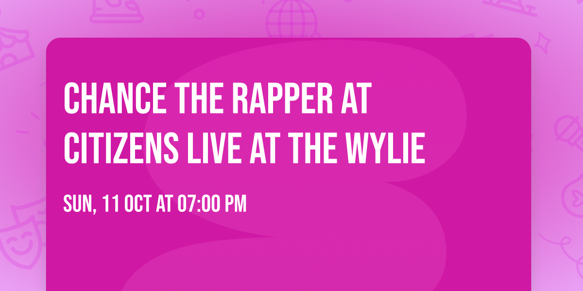 Chance the Rapper at Citizens Live at The Wylie