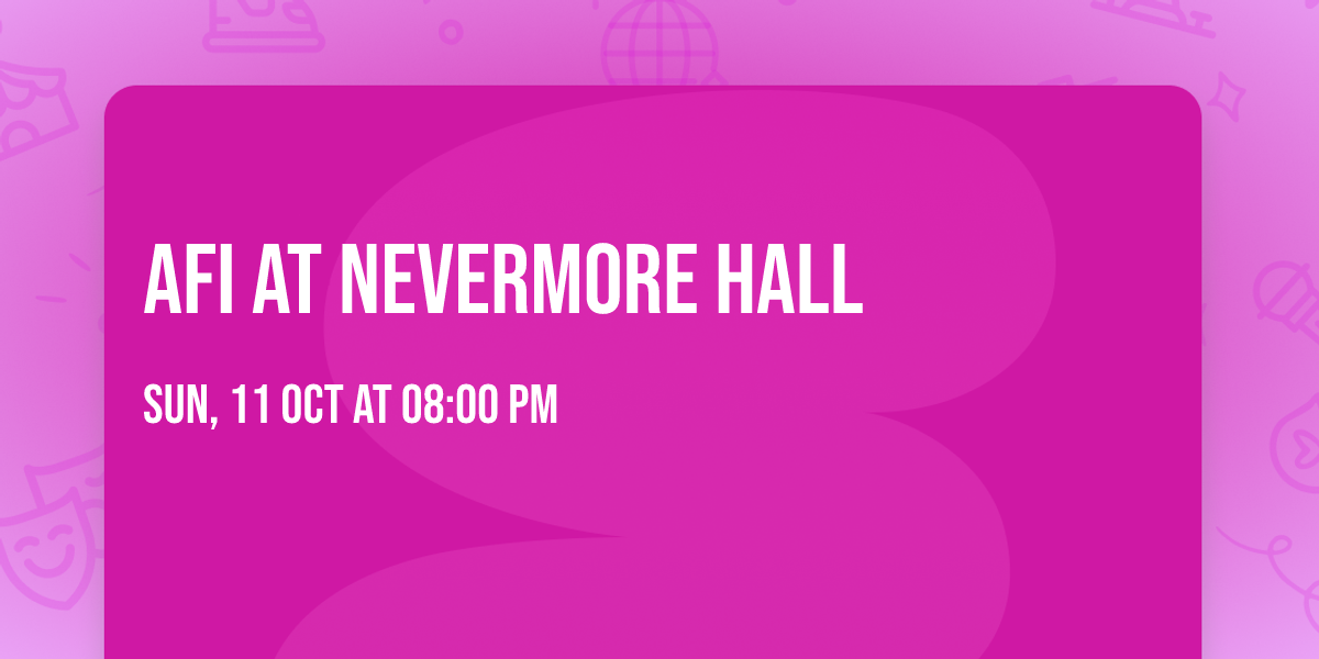AFI at Nevermore Hall