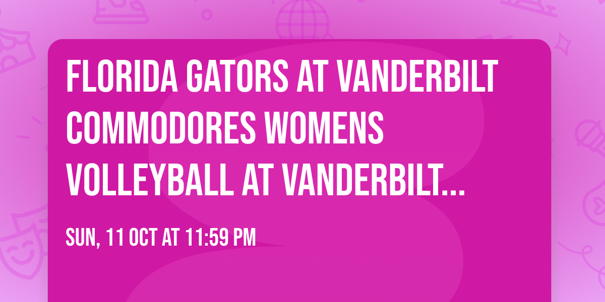 Florida Gators at Vanderbilt Commodores Womens Volleyball at Vanderbilt Memorial Gym