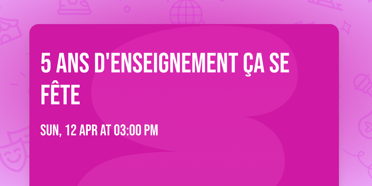 5 ans d'enseignement \u00e7a se f\u00eate \ud83c\udf89