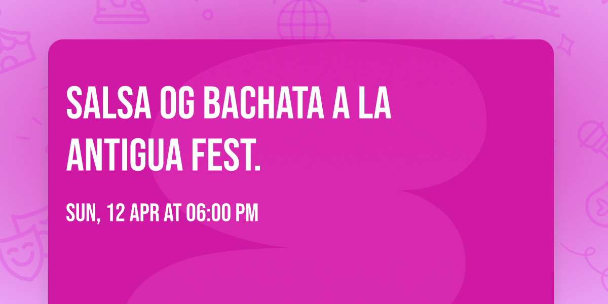 Salsa og bachata a la Antigua fest. 