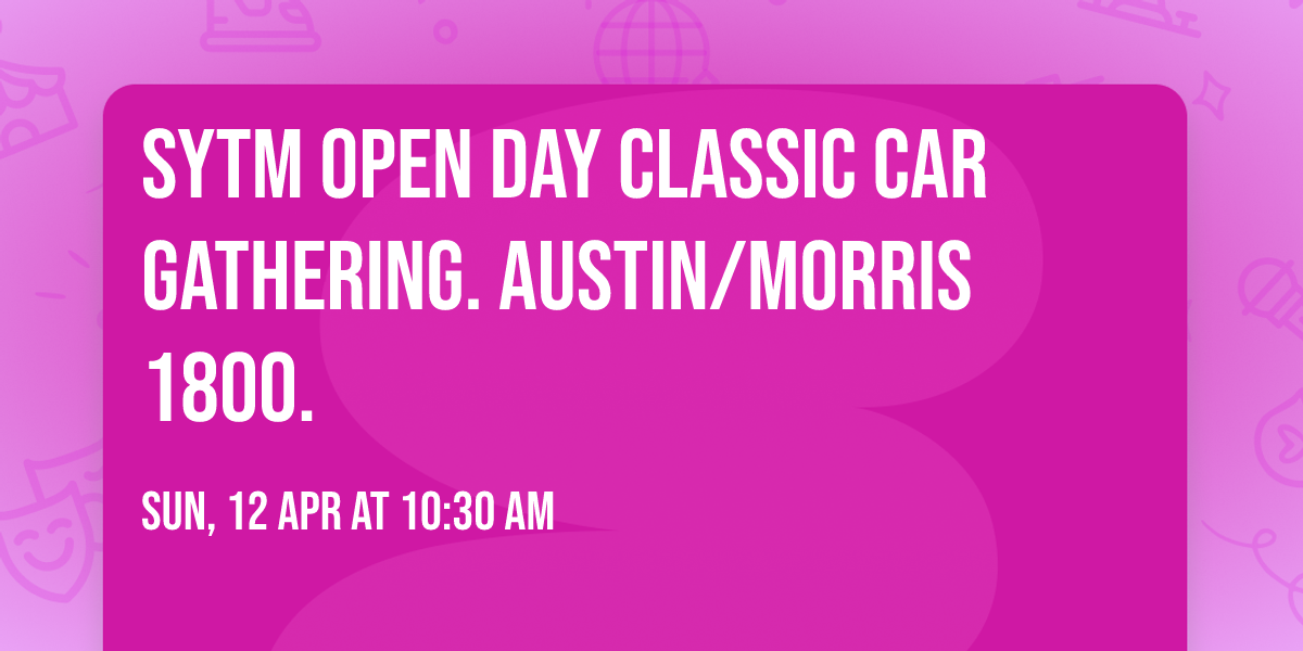 SYTM OPEN DAY CLASSIC CAR GATHERING. AUSTIN\/MORRIS 1800.