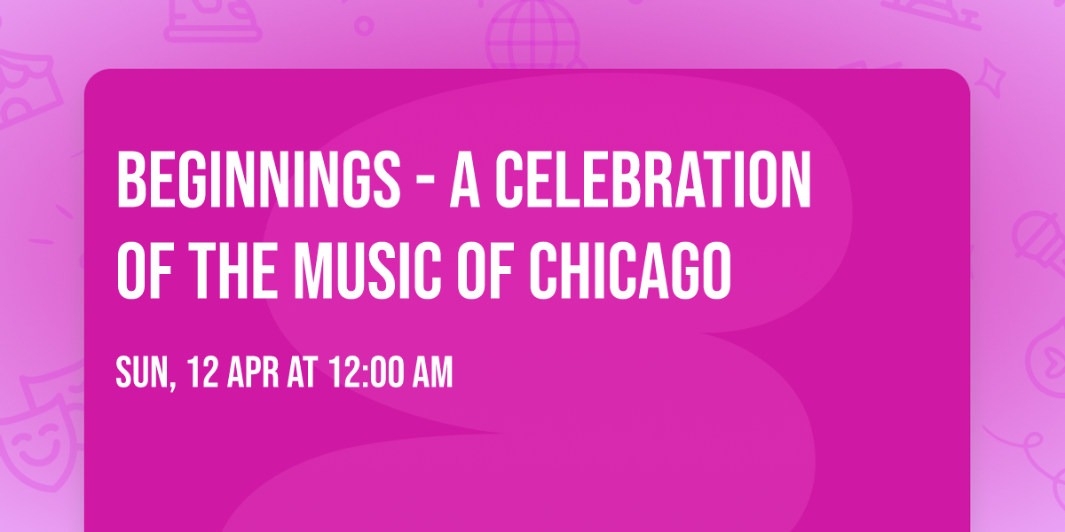 Beginnings - A Celebration of the Music of Chicago