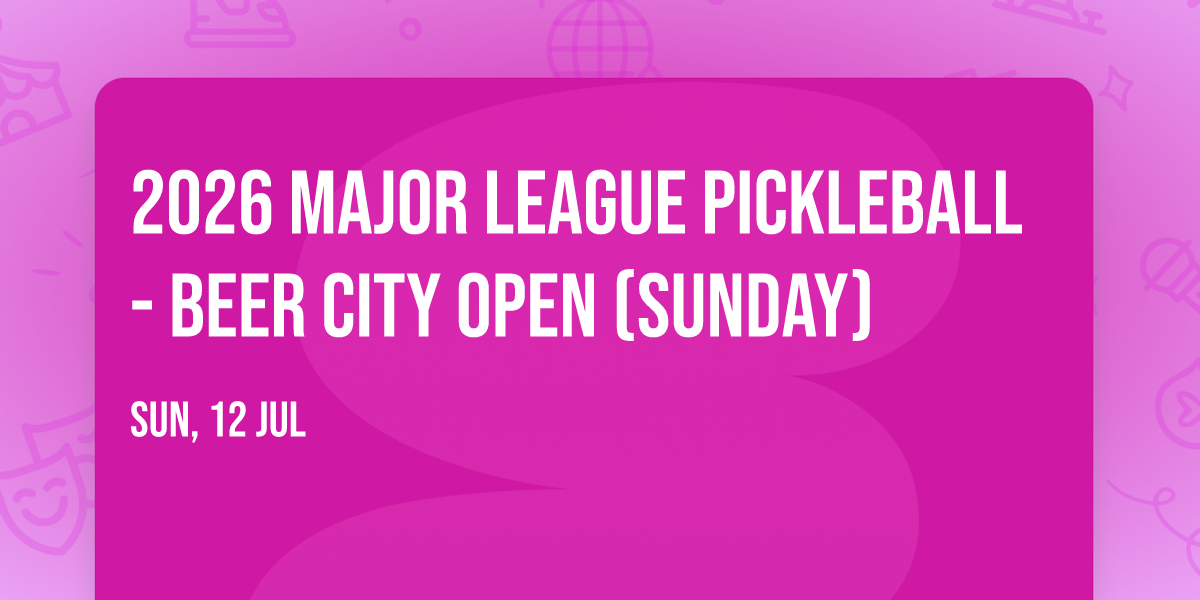 2026 Major League Pickleball - Beer City Open (Sunday)