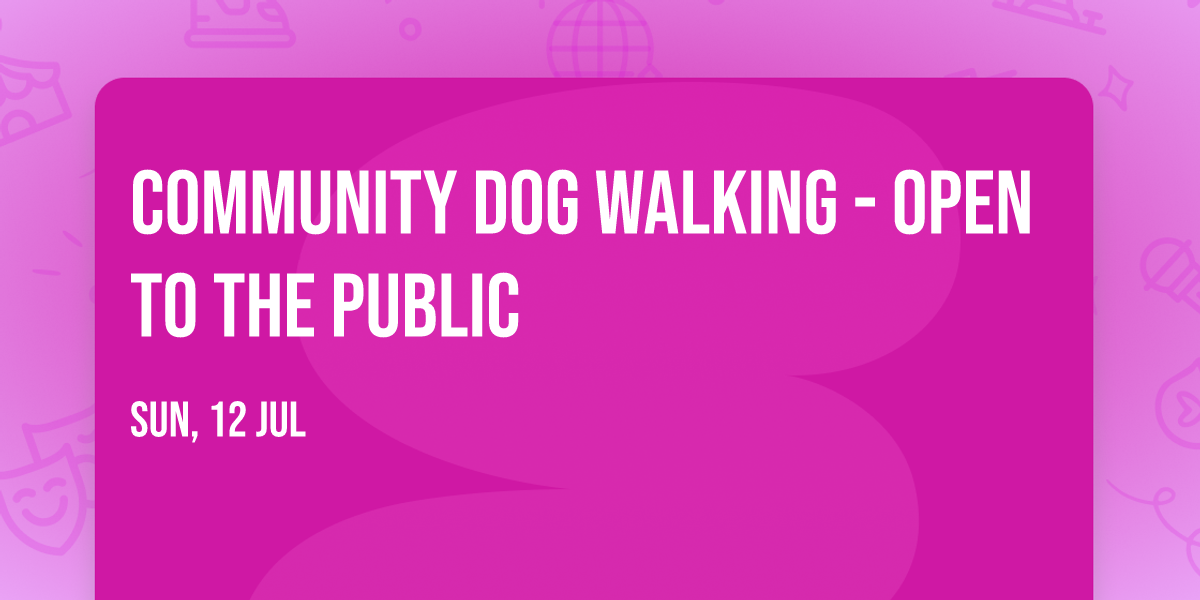 Community Dog Walking - OPEN to the public