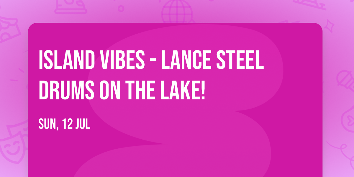 ISLAND VIBES - Lance Steel Drums on the Lake!