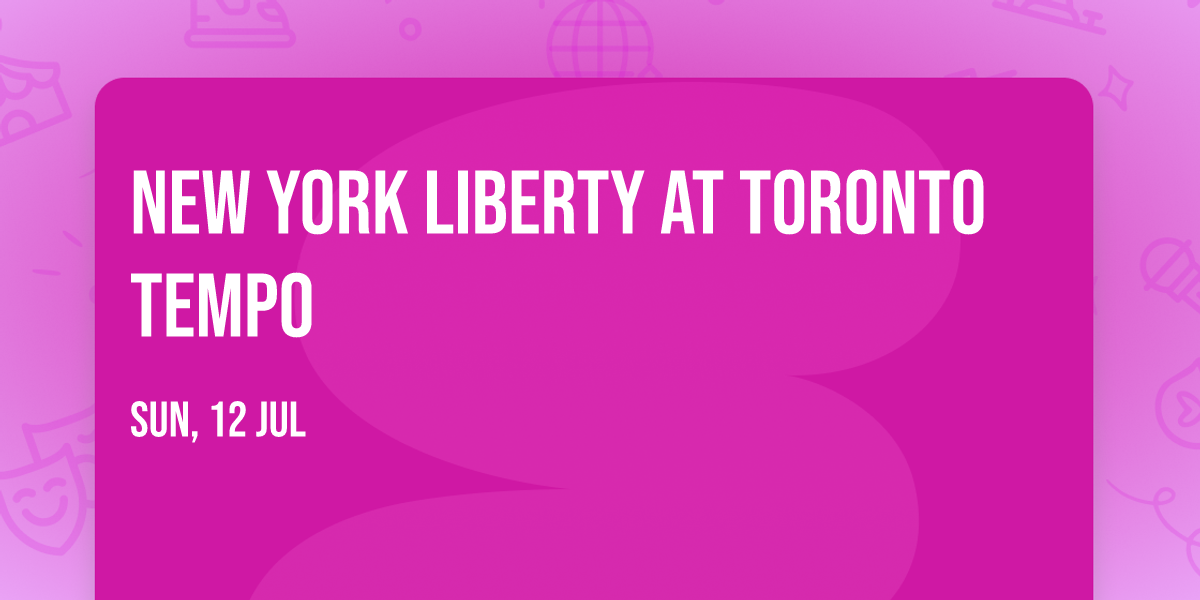 New York Liberty at Toronto Tempo