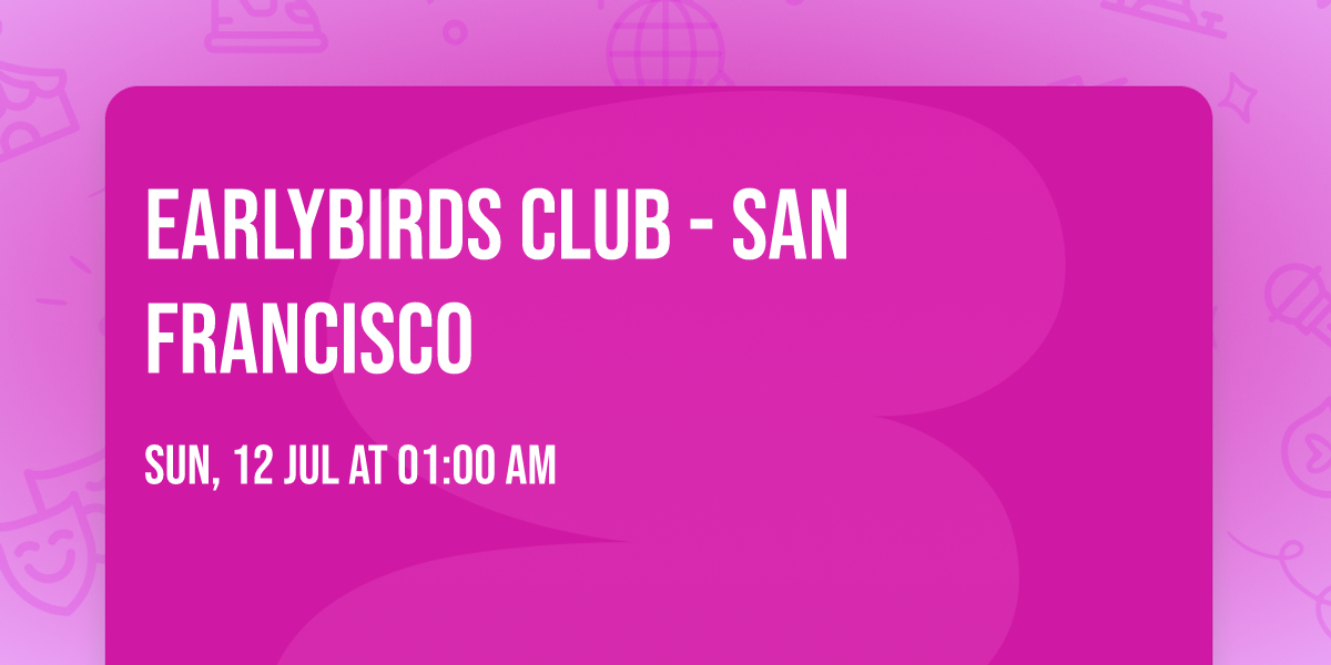 Earlybirds Club - San Francisco