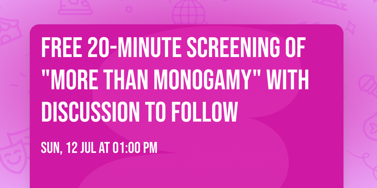 Free 20-Minute Screening of "More Than Monogamy" with Discussion to Follow
