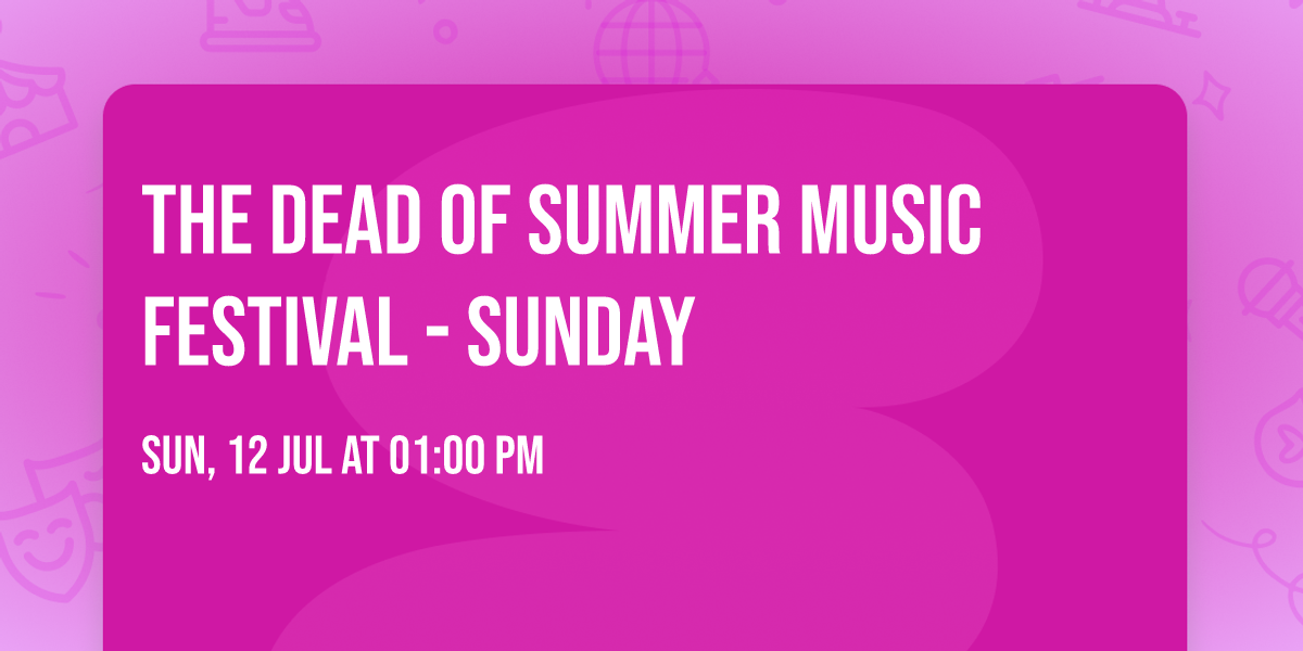 The Dead of Summer Music Festival - Sunday