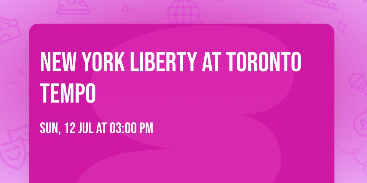 New York Liberty at Toronto Tempo