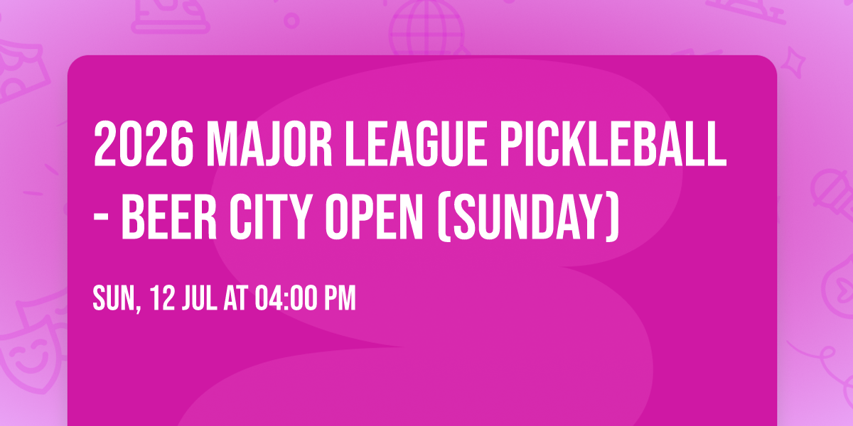 2026 Major League Pickleball - Beer City Open (Sunday)