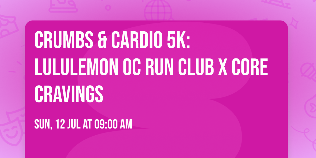 Crumbs & Cardio 5k: lululemon OC Run Club x Core Cravings