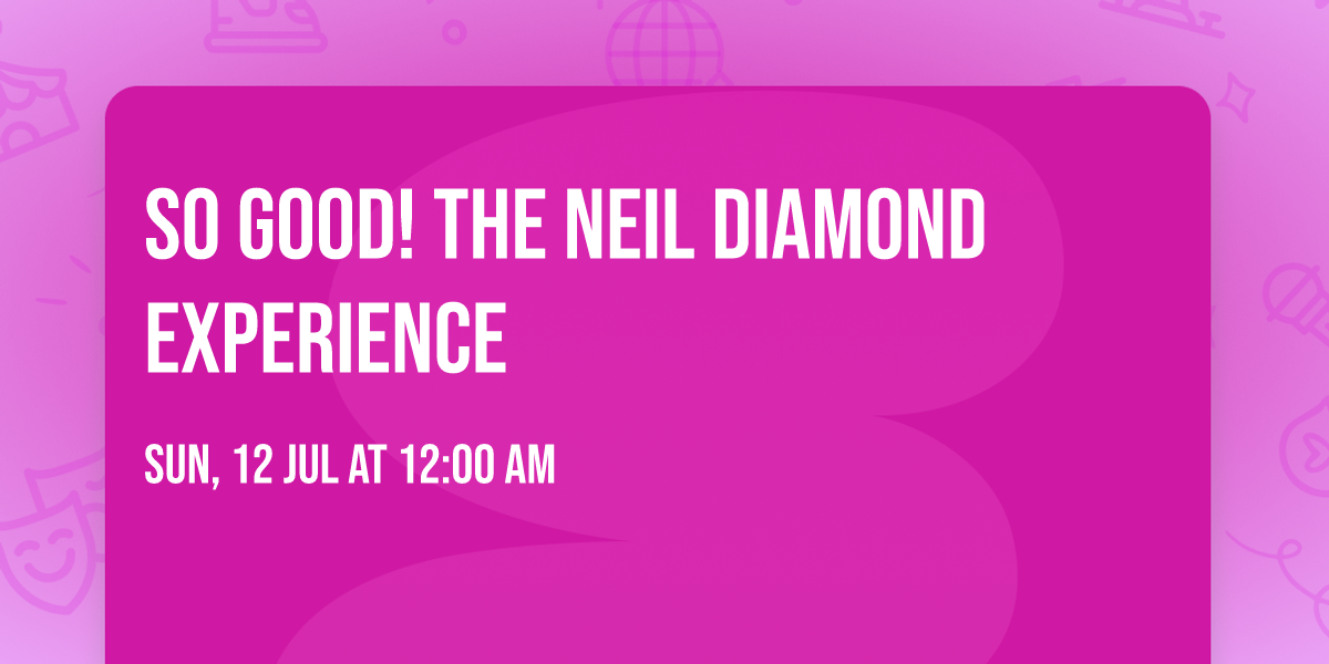 So Good! The Neil Diamond Experience