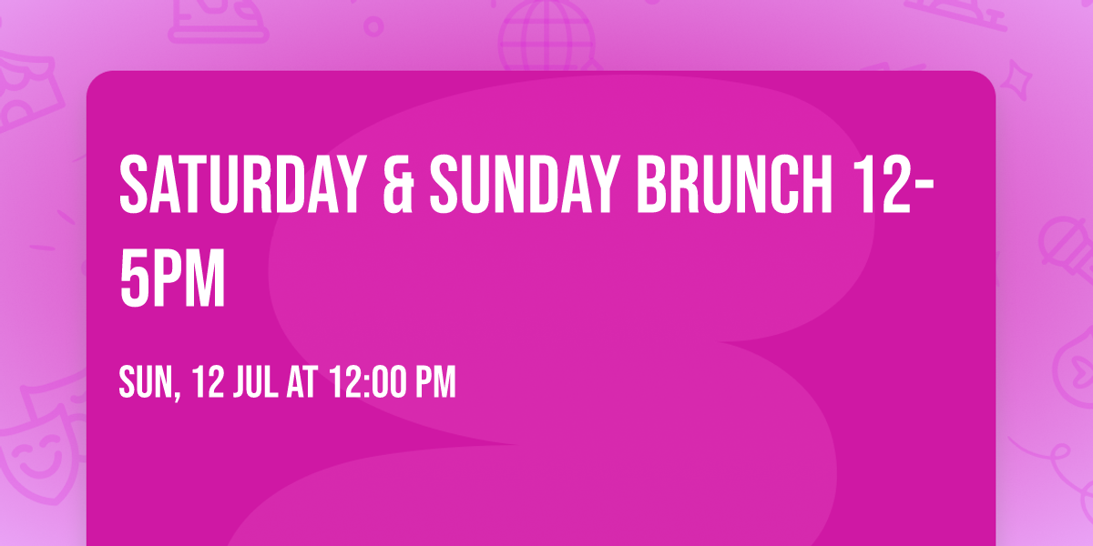 Saturday & Sunday Brunch 12-5pm 