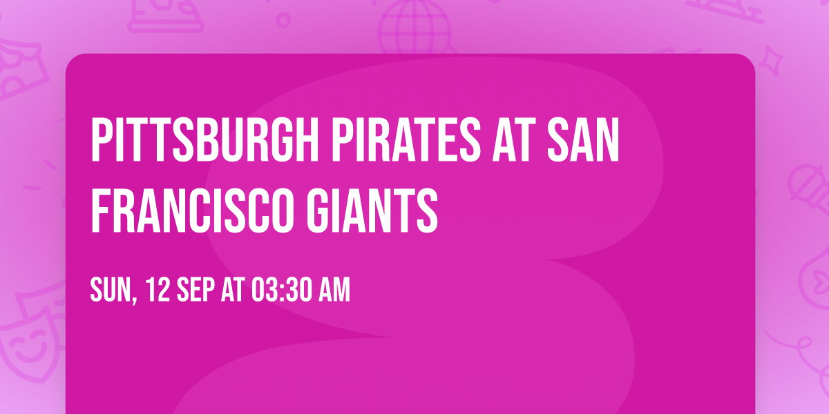 Pittsburgh Pirates at San Francisco Giants