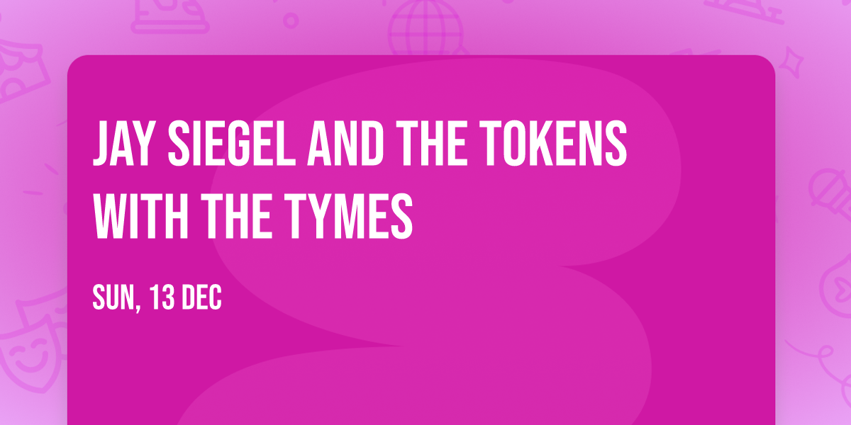 Jay Siegel and The Tokens with The Tymes