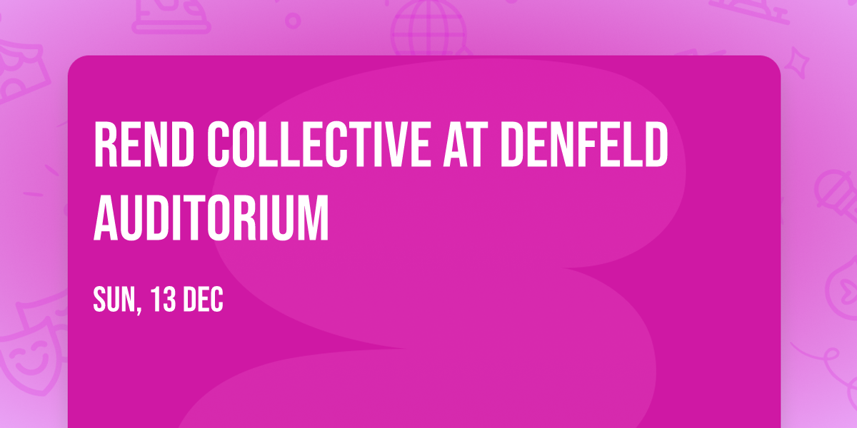Rend Collective at Denfeld Auditorium