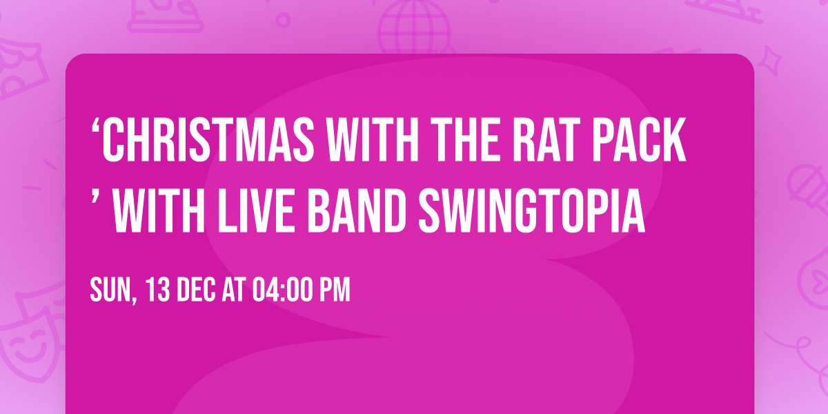 \u2018Christmas with the Rat Pack\u2019 with LIVE BAND Swingtopia
