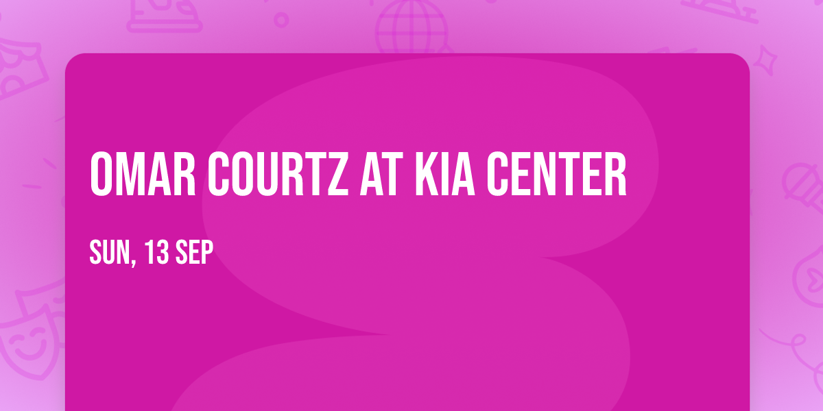 Omar Courtz at Kia Center