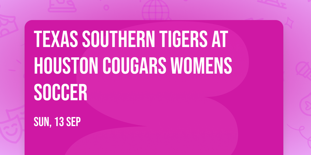 Texas Southern Tigers at Houston Cougars Womens Soccer