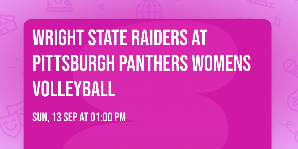 Wright State Raiders at Pittsburgh Panthers Womens Volleyball