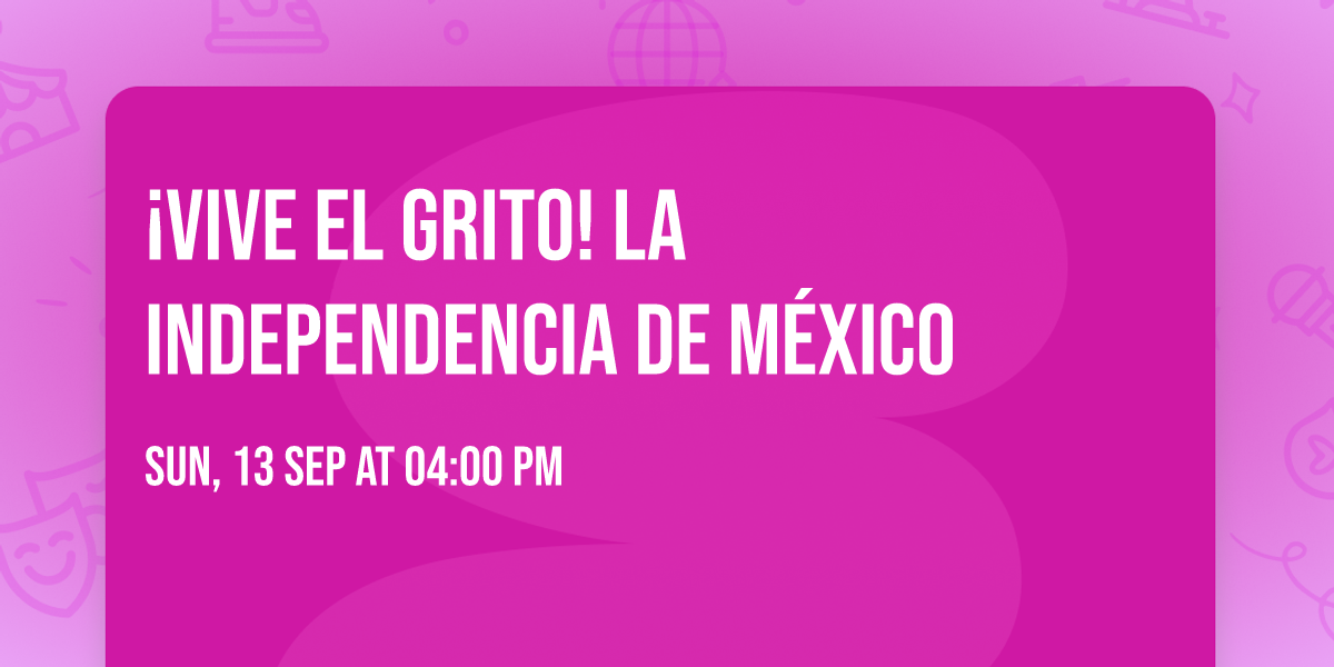 \u00a1Vive El Grito! La Independencia de M\u00e9xico