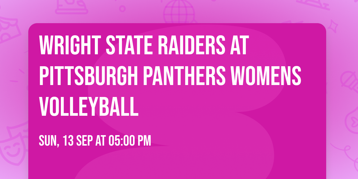 Wright State Raiders at Pittsburgh Panthers Womens Volleyball