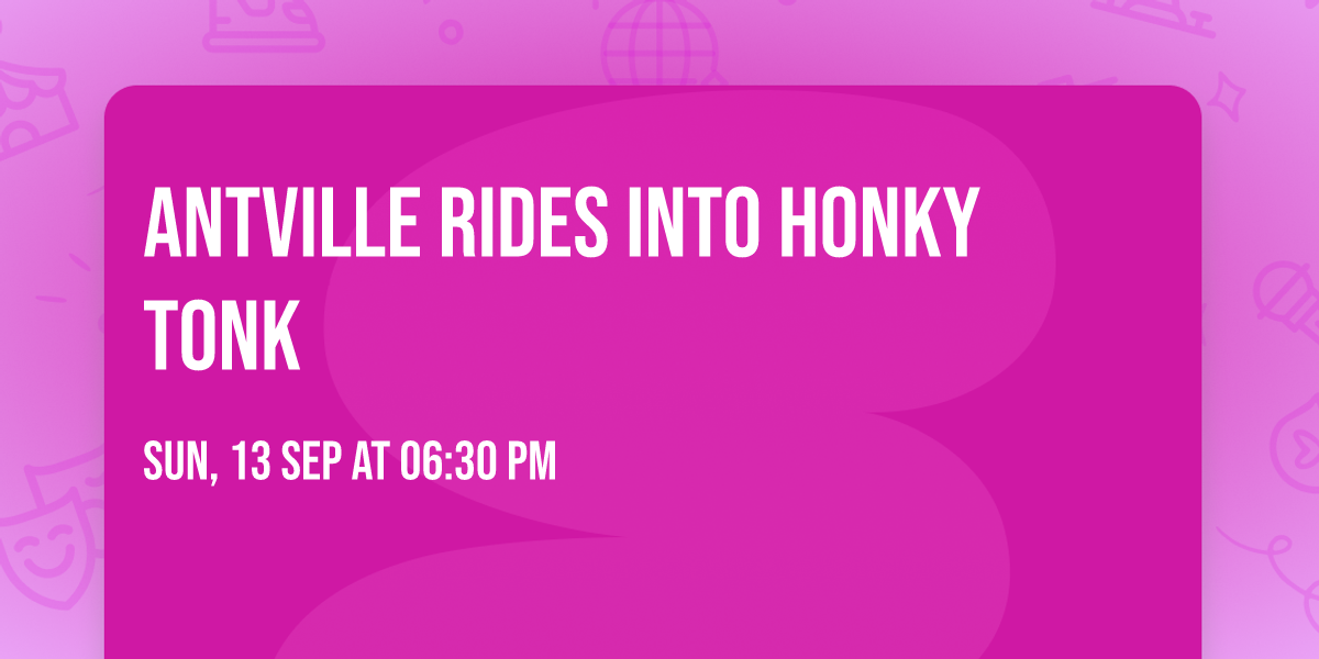 Antville Rides into Honky Tonk