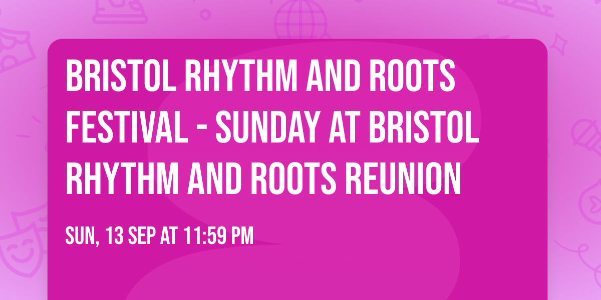 Bristol Rhythm and Roots Festival - Sunday at Bristol Rhythm and Roots Reunion
