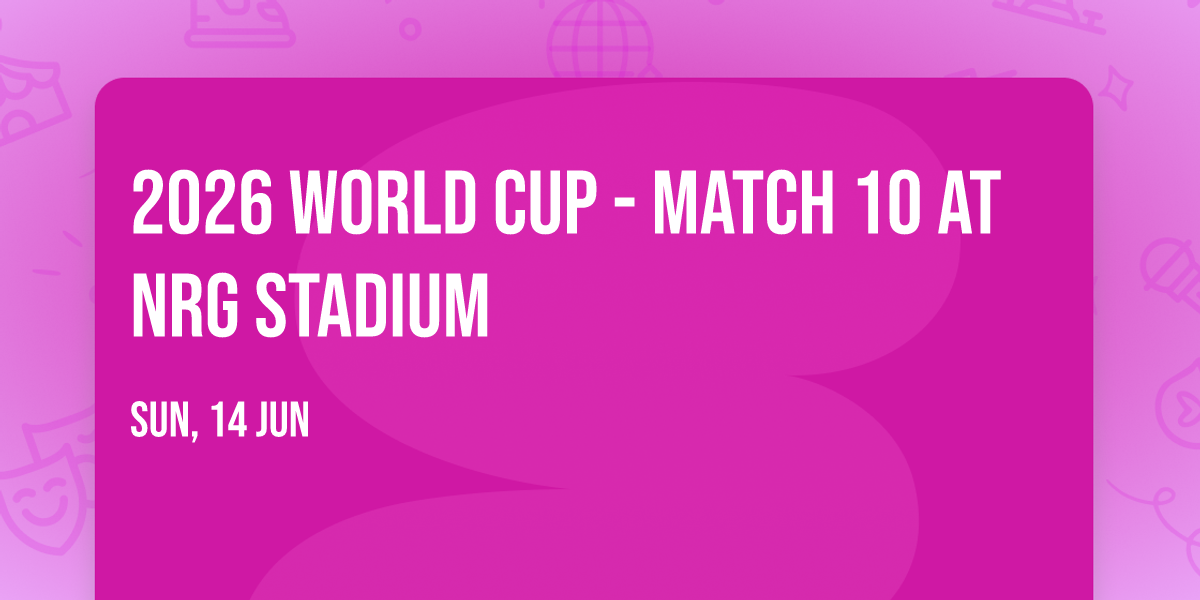 2026 World Cup - Match 10 at NRG Stadium