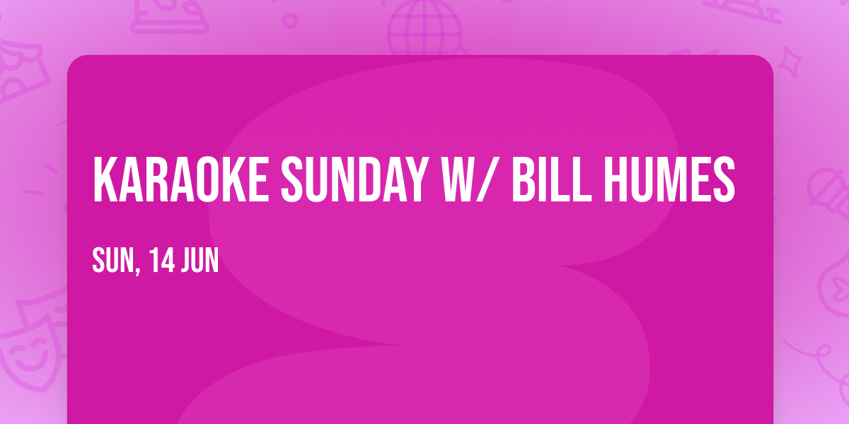 KARAOKE SUNDAY W\/ BILL HUMES