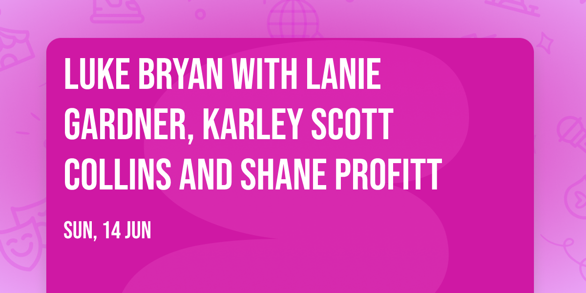 Luke Bryan with Lanie Gardner, Karley Scott Collins and Shane Profitt