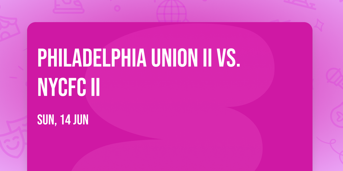 Philadelphia Union II vs. NYCFC II
