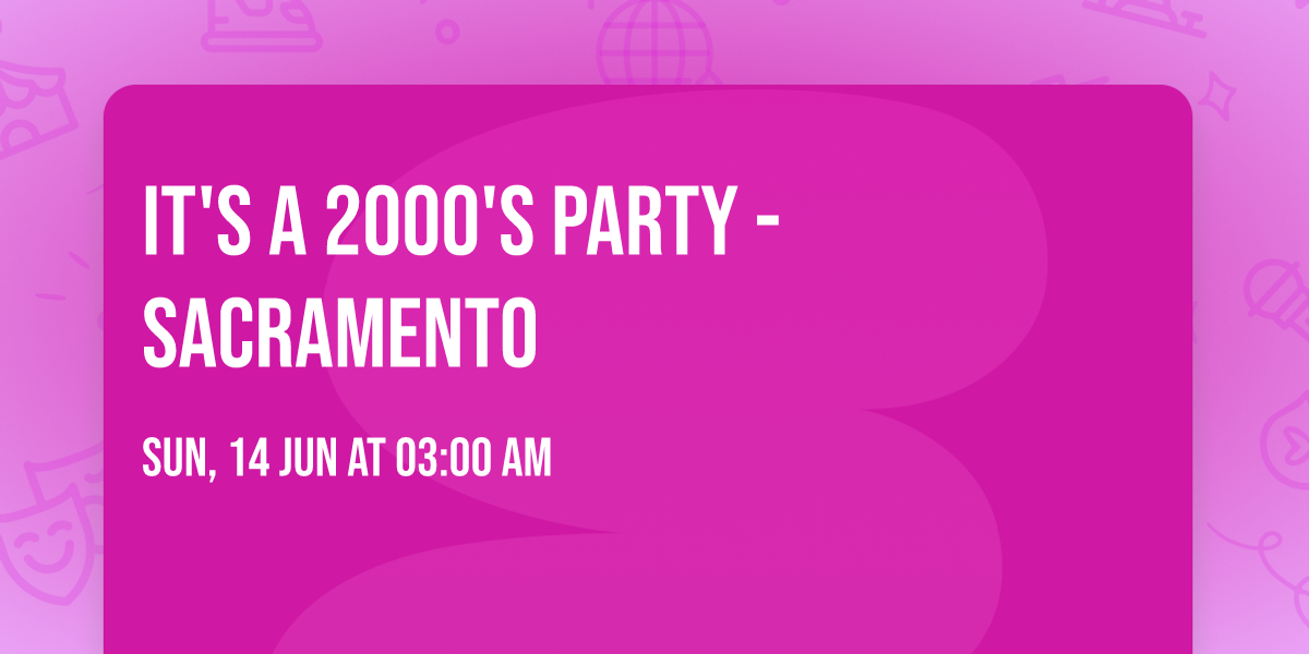 It's A 2000's Party - Sacramento
