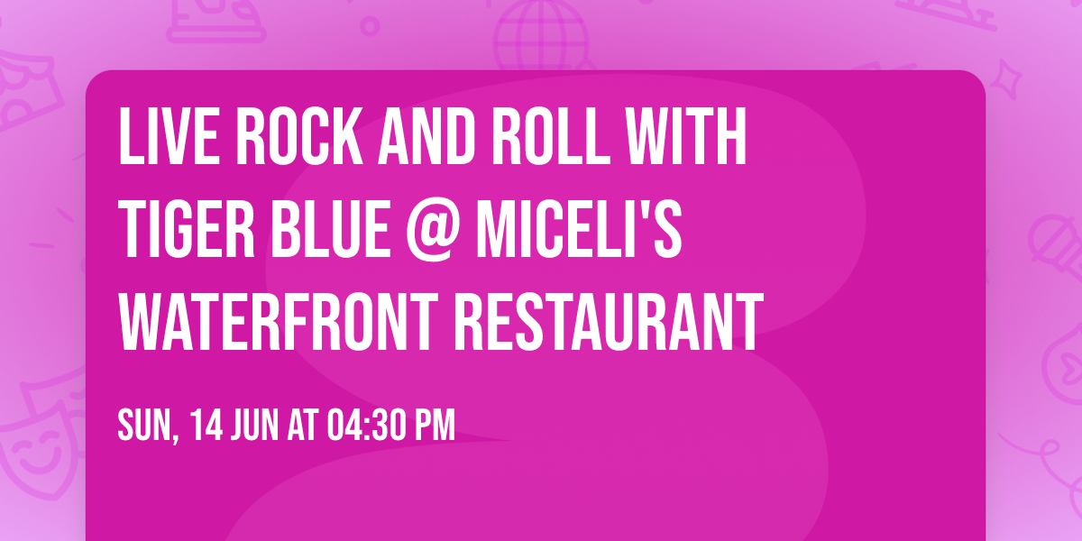 Live Rock and Roll with Tiger Blue @ Miceli's Waterfront Restaurant