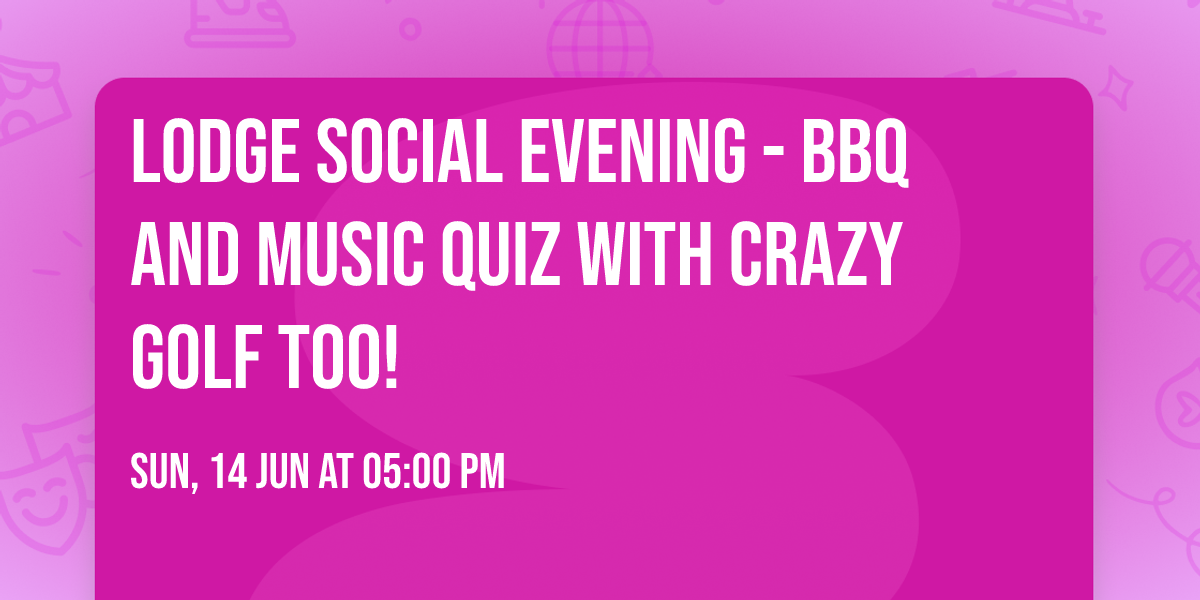Lodge Social Evening - BBQ and Music Quiz with crazy golf too!