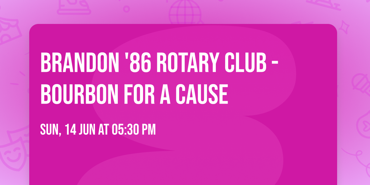 Brandon '86 Rotary Club - Bourbon For A Cause