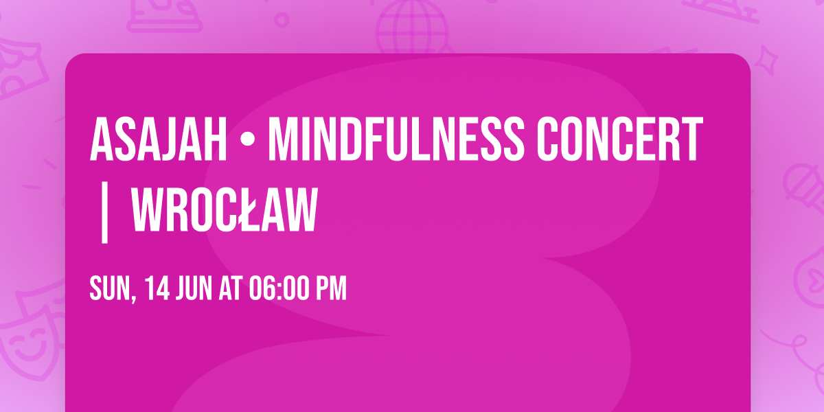 ASAJAH \u2022 Mindfulness Concert | Wroc\u0142aw \ud83c\udfb8