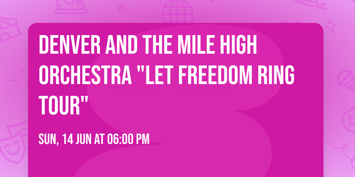 Denver and the Mile High Orchestra "Let Freedom Ring Tour"