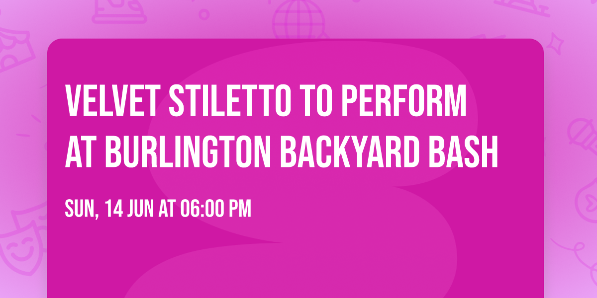 Velvet Stiletto to perform at Burlington Backyard Bash