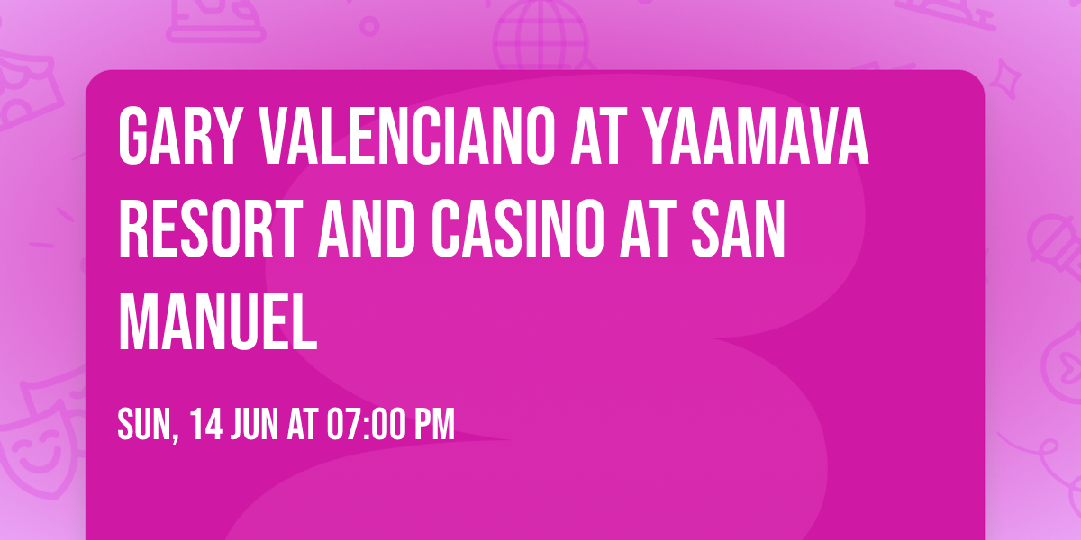 Gary Valenciano at Yaamava Resort and Casino at San Manuel