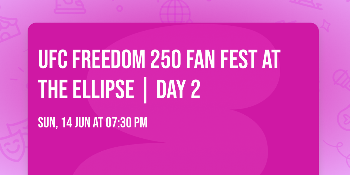 UFC Freedom 250 Fan Fest at The Ellipse | Day 2