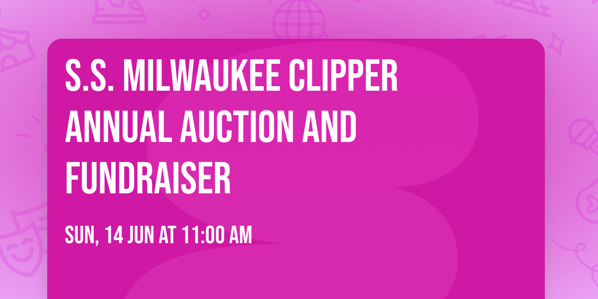S.S. Milwaukee Clipper Annual Auction and Fundraiser