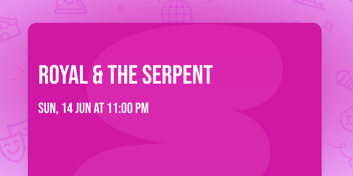 Royal & The Serpent