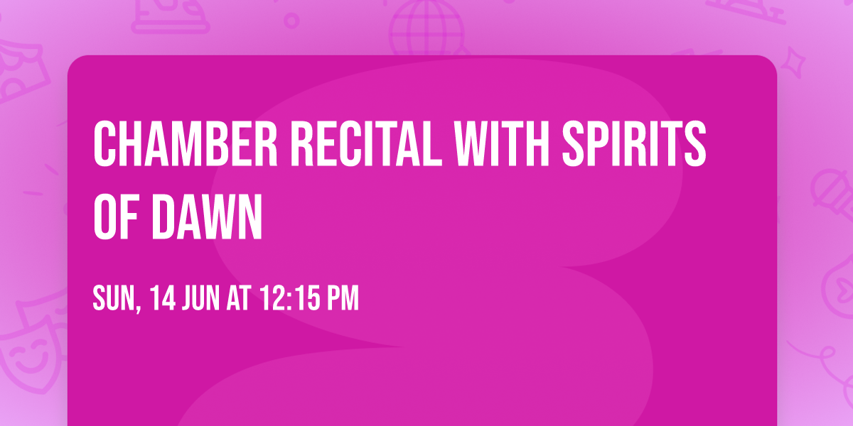 Chamber Recital with Spirits of Dawn