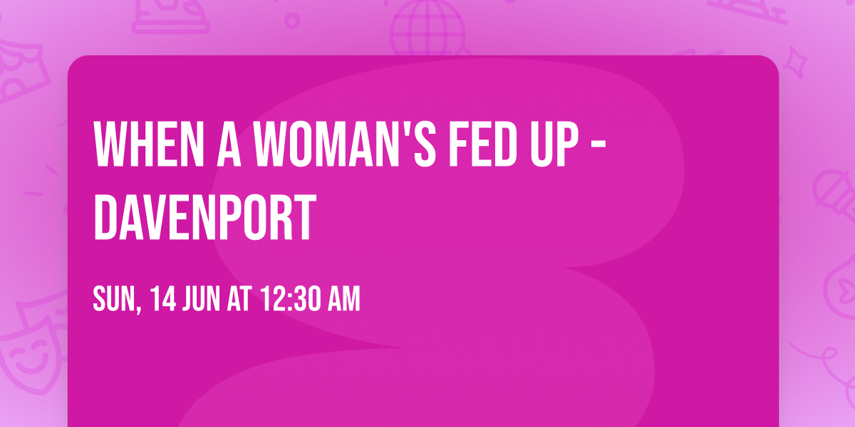 When a Woman's Fed Up - Davenport